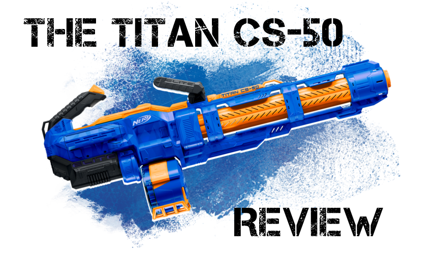 Nerf Nstrike Elite Titan Cs 50 Review Blaster Hub